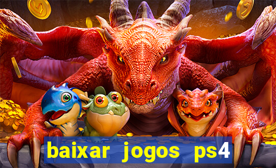 baixar jogos ps4 desbloqueado pkg